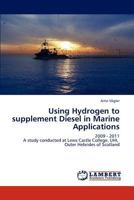 Using Hydrogen to Supplement Diesel in Marine Applications 3848402793 Book Cover