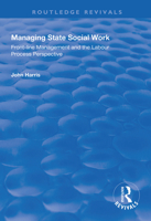 Managing State Social Work: Front-Line Management and the Labour Process Perspective 1138325724 Book Cover