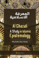 Al Ghazali - A Study in Islamic Epistemology 8119946391 Book Cover