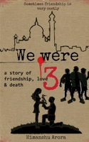 We were Three: a story of friendship, love & death 1514375362 Book Cover