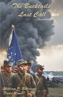 The Bucktails' Last Call: Second Edition (The Bucktails Civil War Series) B0F79PJQM5 Book Cover