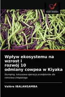 Wplyw ekosystemu na wzrost i rozwój 10 odmiany cowpea w Kiyaka 6203633038 Book Cover