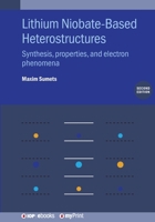Lithium Niobate-Based Heterostructures: Synthesis, Properties, and Electron Phenomena 0750363061 Book Cover