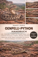 OENPELLI-PYTHON-HANDBUCH: Der vollständige Leitfaden zum Oenpelli-Python: sein Felsland-Lebensraum, Verhalten, Ökologie, kulturelle Bedeutung und die ... Australiens erhalten (German Edition) B0GKDB1GBN Book Cover