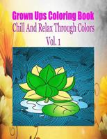 Grown Ups Coloring Book Chill And Relax Through Colors Vol. 1 Mandalas 1534727701 Book Cover