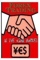 Forex trading in the Asian Market: Forex for beginners, Forex Trading, Forex trading strategies 1523641886 Book Cover