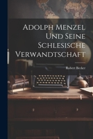 Adolph Menzel Und Seine Schlesische Verwandtschaft 1022162748 Book Cover