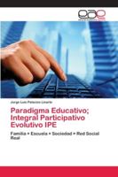 Paradigma Educativo; Integral Participativo Evolutivo IPE 6202130180 Book Cover