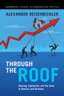 Through the Roof: Housing, Capitalism, and the State in America and Germany 1009596608 Book Cover