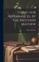 Living for Appearances, by the Brothers Mayhew 1021224782 Book Cover