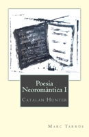 Poesia Neoromantica I. Catalano-Italiano / Catal�- Itali�: Catalan Hunter 1484845080 Book Cover