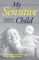 My Sensitive Child: Temperament-Based Parenting Tips from a Child Psychiatrist B0BMDZTFQT Book Cover