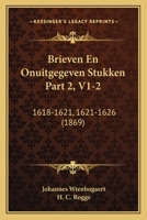Brieven En Onuitgegeven Stukken Part 2, V1-2: 1618-1621, 1621-1626 (1869) 1168159938 Book Cover
