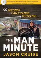 The Man Minute: A 60-Second Encounter Can Change Your Life 1630587184 Book Cover