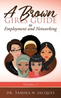A Brown Girls Guide to Employment and Networking 1732961409 Book Cover