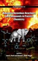 Managing Hazardous Reactions and Compounds in Process Chemistry 0841230331 Book Cover