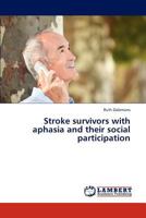 Stroke survivors with aphasia and their social participation 3846500658 Book Cover