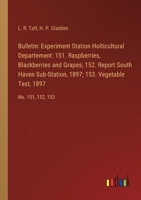 Bulletin: Experiment Station Holticultural Departement: 151. Raspberries, Blackberries and Grapes; 152. Report South Haven Sub-S 3385306639 Book Cover