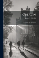 Oberlin: The Colony and the College 1021908711 Book Cover