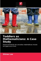 Toddlers as Mathematicians: A Case Study: Desenvolvimento de conceitos matemáticos iniciais em jogos ao ar livre 6203294624 Book Cover