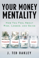 Your Money Mentality: How You Feel About Risk, Losses, and Gains 1632994275 Book Cover