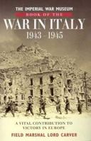 Imperial War Museum Book of the War in Italy: A Vital Contribution to Victory in Europe 1943-1945 0330482300 Book Cover