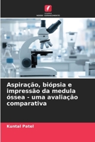 Aspiração, biópsia e impressão da medula óssea - uma avaliação comparativa (Portuguese Edition) 6209581730 Book Cover