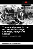 Trade and power in the territories of Kongo, Kakongo, Ngoyo and Loango 6203392227 Book Cover