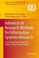 Advances in Research Methods for Information Systems Research: Data Mining, Data Envelopment Analysis, Value Focused Thinking (Integrated Series in Information Systems) 1461494621 Book Cover