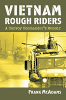 Vietnam Rough Riders: A Convoy Commander's Memoir 0700618988 Book Cover