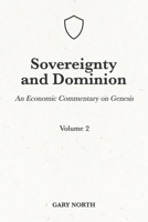 Sovereignty And Dominion: An Economic Commentary on Genesis, Volume 2 B08XZDTCW8 Book Cover