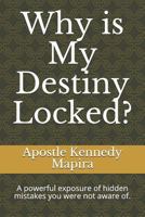 Why is My Destiny Locked?: A powerful exposure of hidden mistakes you were not aware of. 1980476055 Book Cover