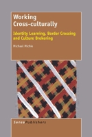 Working Cross-culturally: Identity Learning, Border Crossing and Culture Brokering 9462096791 Book Cover