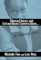 Silenced Voices and Extraordinary Conversations: Re-Imagining Schools 0807742848 Book Cover