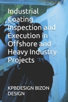 Industrial Coating Inspection and Execution in Offshore and Heavy Industry Projects B0GPL11N35 Book Cover