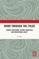 Work Through the Folds: Chinese Vocational School Principals and Educational Equity 1041071477 Book Cover