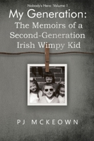 My Generation: The Memoirs of a Second-Generation Irish Wimpy Kid 1837943656 Book Cover