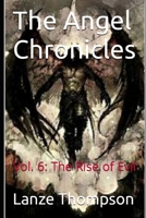 The Angel Chronicles: Vol. 6: The Rise of Evil B0BMYMLPB8 Book Cover