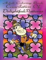 Adult Coloring Book Compilation of Delightful Patterns: Mandala Coloring Book 1533261253 Book Cover