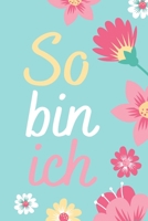 So bin ich: Mein Leben, meine Vorlieben, meine Träume, meine Geheimnisse und alles über mich und mein Leben B089TWPVFJ Book Cover