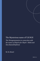 The Mysterious Name of Y.H.W.H: The Tetragrammaton in Connection with the Names of Ehyeh Aser Ehyeh - Hūhā And Sem Hamm℮phôras 9004354867 Book Cover