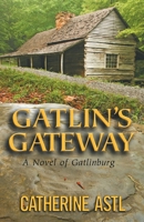 Gatlin's Gateway: A Novel of Gatlinburg 196014264X Book Cover