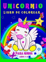 Unicornios libro de colorear para niños: Libro de colorear de unicornio mágico para niñas y niños, muy divertido para pequeños artistas y para ... unicornios y sé creativo. 6004661767 Book Cover