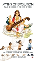 Myths of Evolution Tracing Science in the Soul of India: From Dashavatar to DNA: A Journey Through Myth, Evolution and the Human Soul B0FPXKZJMH Book Cover