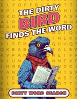 Dirty Bird : Fun & Filthy Word Search: Foul Mouth Fun For Adults | Adult Word Hunt and Activity Book | NSFW Word Search | With Urban Slang Word Search null Book Cover