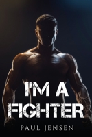 I'm a Fighter 1804779059 Book Cover