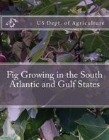 Fig Growing in the South Atlantic and Gulf States 1985074672 Book Cover