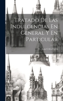 Tratado De Las Indulgencias En General Y En Particular 1022558064 Book Cover