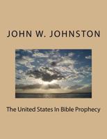 The United States In Bible Prophecy 1540733564 Book Cover