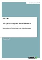 Stadtgestaltung und Sozialverhalten: Eine empirische Untersuchung in der Jenaer Innenstadt 3640877616 Book Cover